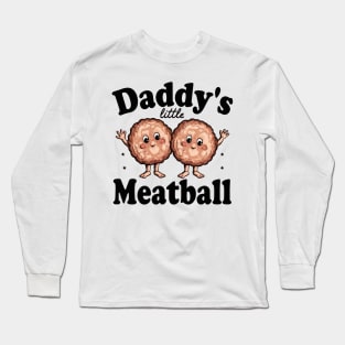 daddy's little meatball Long Sleeve T-Shirt